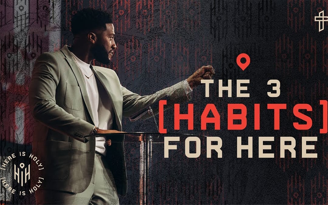 The 3 Habits For Here // Here Is Holy (Part 3) – Pastor Michael Todd – Transformation Church (version 1)