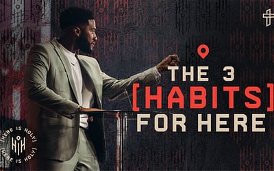 The 3 Habits For Here // Here Is Holy (Part 3) – Pastor Michael Todd – Transformation Church (version 2)